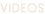videos